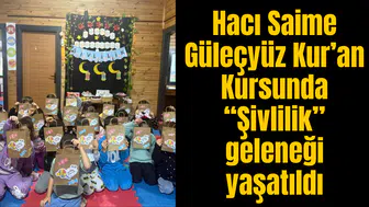 Hacı Saime Güleçyüz Kur’an Kursunda “Şivlilik” geleneği yaşatıldı