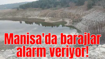 Manisa'da barajlar alarm veriyor!