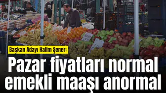 Başkan Adayı Halim Şener: “Pazar fiyatları çok normal”