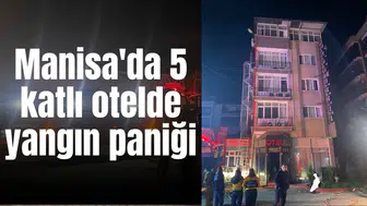 Manisa'da 5 katlı otelde yangın paniği
