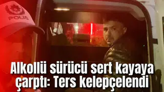 Alkollü sürücü sert kayaya çarptı: Ters kelepçelendi