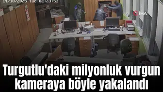 Turgutlu'daki milyonluk vurgun kameraya böyle yakalandı