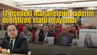 17 mahallenin kaderini değiştiren statü onaylandı!