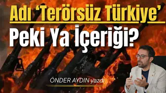 Adı ‘Terörsüz Türkiye’ Peki Ya İçeriği?