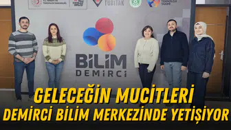 Geleceğin mucitleri Demirci Bilim Merkezinde yetişiyor