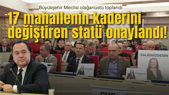 17 mahallenin kaderini değiştiren statü onaylandı!