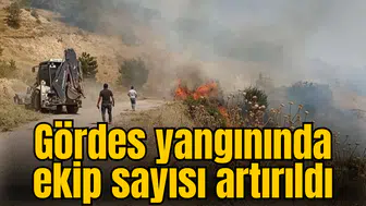Gördes yangınında ekip sayısı artırıldı