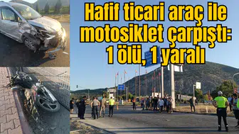 Hafif ticari araç ile motosiklet çarpıştı: 1 ölü, 1 yaralı