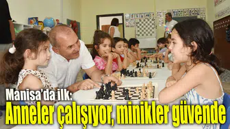 Manisa'da ilk: Anneler çalışıyor, minikler güvende