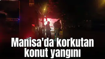 Manisa'da korkutan konut yangını