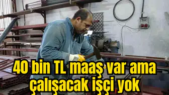 40 bin TL maaş var ama çalışacak işçi yok