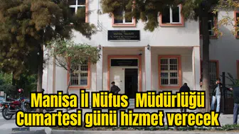 Manisa İl Nüfus ve Vatandaşlık Müdürlüğü Cumartesi günü hizmet verecek