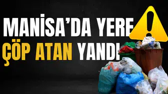 Manisa’da yere çöp atan yandı