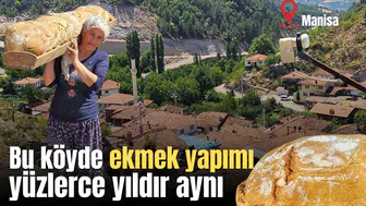 Bu köyde ekmek yapımı yüzlerce yıldır aynı
