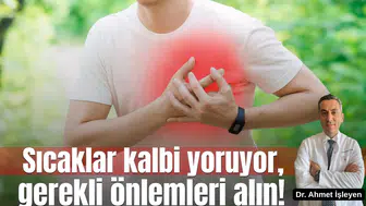 Sıcaklar kalbi yoruyor, gerekli önlemleri alın!