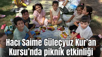 Hacı Saime Güleçyüz Kur’an Kursu’nda piknik etkinliği