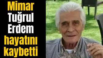 Mimar Tuğrul Erdem hayatını kaybetti