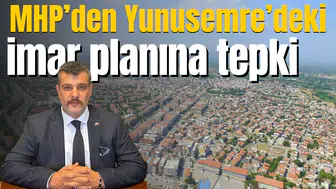 MHP’den Yunusemre’de imar planı tepkisi