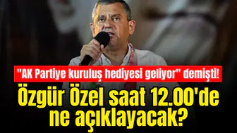 "AK Partiye kuruluş hediyesi geliyor" demişti! Özgür Özel saat 12.00'de ne açıklayacak?