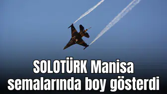 SOLOTÜRK Manisa semalarında boy gösterdi