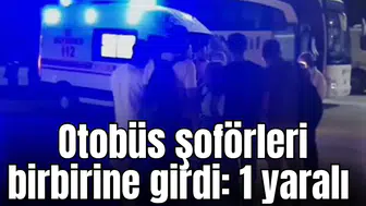 Otobüs şoförleri birbirine girdi: 1 yaralı