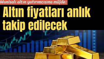 Manisalı altın yatırımcılarına müjde!
