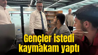 Gençler istedi kaymakam yaptı