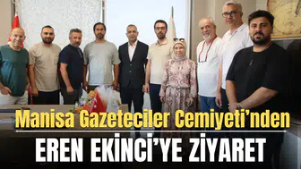 Manisa Gazeteciler Cemiyeti’nden Eren Ekinci’ye ziyaret
