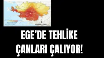 EGE'DE TEHLİKE ÇANLARI ÇALIYOR!