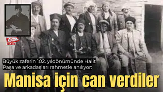 Büyük zaferin 102. yıldönümünde Halit Paşa ve arkadaşları rahmetle anılıyor: Manisa için can verdiler
