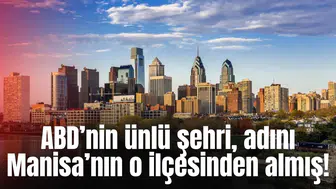 ABD’nin ünlü şehri, adını Manisa’nın o ilçesinden almış!