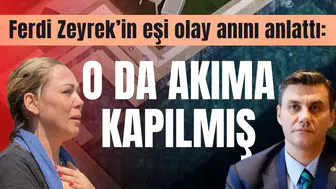 Ferdi Zeyrek’in eşi olay anını anlattı...