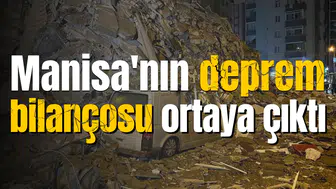 Manisa'nın deprem bilançosu ortaya çıktı