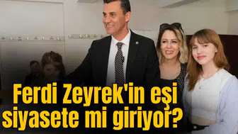 Ferdi Zeyrek'in eşi siyasete mi giriyor?