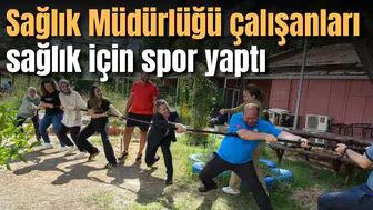 Sağlık Müdürlüğü çalışanları sağlık için spor yaptı