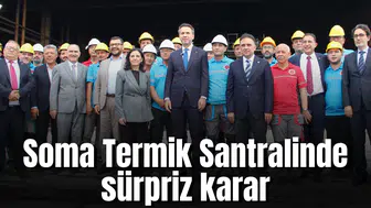 Soma Termik Santralinde sürpriz karar