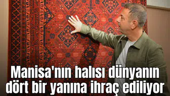 Manisa'nın halısı dünyanın dört bir yanına ihraç edilecek