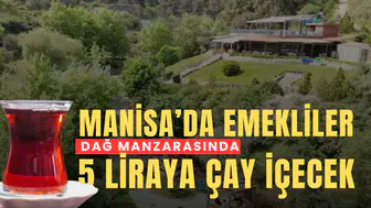 Manisa’da emekliler dağ manzarasında 5 liraya çay içecek