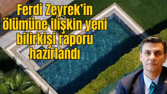 Ferdi Zeyrek’in ölümüne ilişkin yeni bilirkişi raporu hazırlandı