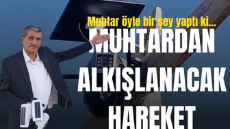 Muhtar öyle bir şey yaptı ki... Alkışlanacak hareket