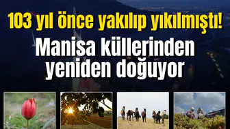 103 yıl önce yakılıp yıkılmıştı! Manisa küllerinden yeniden doğuyor
