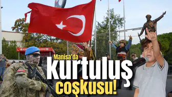 Manisa’da kurtuluş coşkusu!