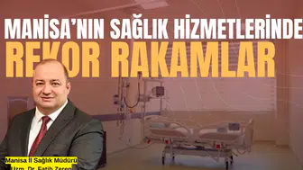 Manisa'nın sağlık hizmetlerinde rekor rakamlar