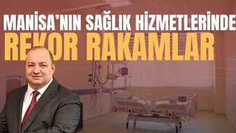 Manisa'nın sağlık hizmetlerinde rekor rakamlar