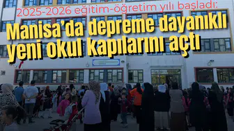 2025-2026 eğitim-öğretim yılı başladı: Manisa’da depreme dayanıklı yeni okul kapılarını açtı