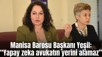 Manisa Barosu Başkanı Yeşil: “Yapay zeka avukatın yerini alamaz”