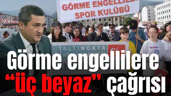 Görme engellilere “üç beyaz” çağrısı