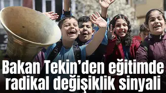 Bakan Tekin’den eğitimde radikal değişiklik sinyali
