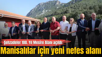 Şehzadeler 100. Yıl Mesire Alanı açıldı: Manisalılar için yeni nefes alanı