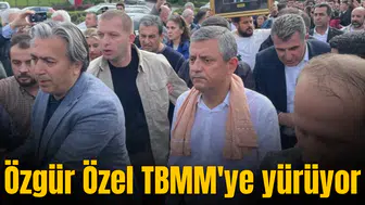 Özgür Özel TBMM'ye yürüyor